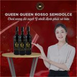 KHÁM PHÁ SỨC LÔI CUỐN KHÓ CƯỠNG ĐẾN TỪ DÒNG VANG ĐỎ NGỌT QUEEN QUEEN ROSSO SEMIDOLCE